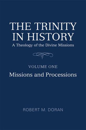 The Trinity in History: A Theology of the Divine Missions, Volume One: Missions and Processions