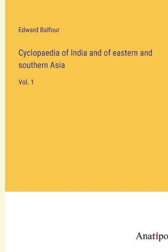 Cover image for Cyclopaedia of India and of eastern and southern Asia