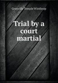 Cover image for Trial by a Court Martial