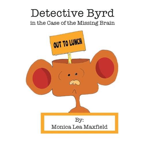 Cover image for Detective Byrd in the Case of the Missing Brain