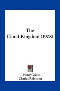 Cover image for The Cloud Kingdom (1908)