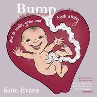 Cover image for Bump: How to Make, Grow and Birth a Baby