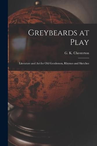 Cover image for Greybeards at Play: Literature and Art for Old Gentlemen, Rhymes and Sketches