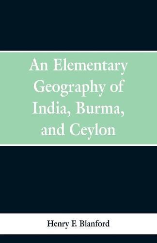 Cover image for An Elementary Geography of India, Burma and Ceylon