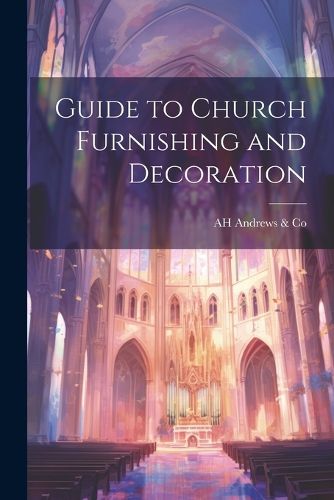 Guide to Church Furnishing and Decoration