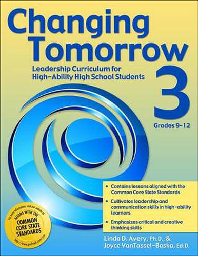 Changing Tomorrow 3 Grades 9-12: Leadership Curriculum for High-Ability High School Students