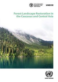 Cover image for Forest landscape restoration in the Caucasus and central Asia: background study for the Ministerial Roundtable on Forest Landscape Restoration and the Bonn Challenge in the Caucasus and Central Asia (21-22 June 2018, Astana, Kazakhstan)