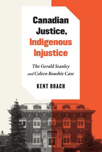 Canadian Justice, Indigenous Injustice: The Gerald Stanley and Colten Boushie Case