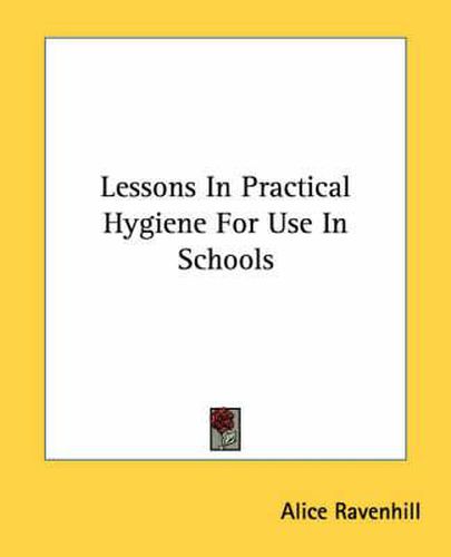 Cover image for Lessons in Practical Hygiene for Use in Schools