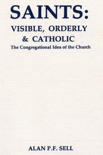 Cover image for Saints: Visible, Orderly, and Catholic: The Congregational Idea of the Church