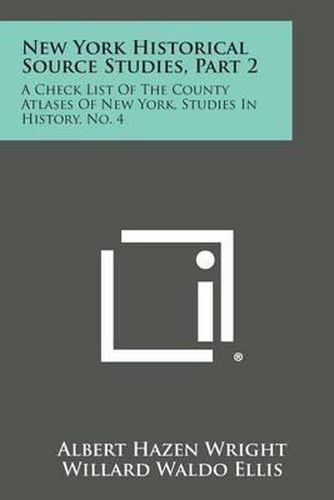 Cover image for New York Historical Source Studies, Part 2: A Check List of the County Atlases of New York, Studies in History, No. 4