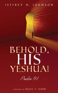 Cover image for Behold, His Yeshua!: Psalm 91