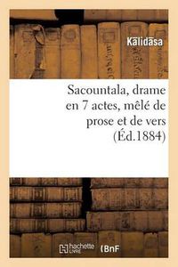 Cover image for Sacountala, Drame En 7 Actes, Mele de Prose Et de Vers