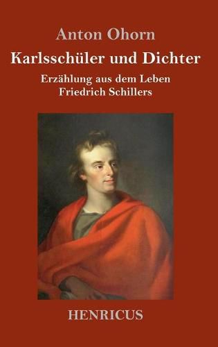 Cover image for Karlsschuler und Dichter: Erzahlung aus dem Leben Friedrich Schillers