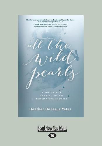 Cover image for All The Wild Pearls: A Guide for Passing Down Redemptive Stories