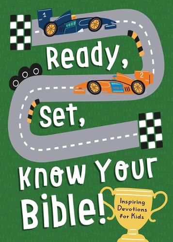 Ready, Set, Know Your Bible!: Inspiring Devotions for Kids