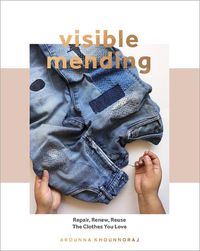 Cover image for Visible Mending: Repair, Renew, Reuse The Clothes You Love