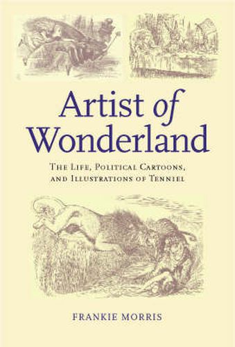 Cover image for Artist of Wonderland: The Life, Political Cartoons, and Illustrations of Tenniel