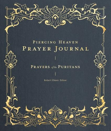 Cover image for Piercing Heaven Prayer Journal: Prayers of the Puritans