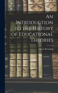 Cover image for An Introduction to the History of Educational Theories