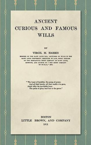 Cover image for Ancient, Curious, and Famous Wills (1911)