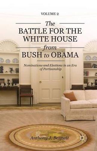 Cover image for The Battle for the White House from Bush to Obama: Volume II Nominations and Elections in an Era of Partisanship