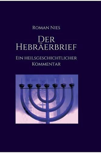 Cover image for Der Hebraerbrief - Ein heilsgeschichtlicher Kommentar: Ein heilsgeschichtlicher Kommentar