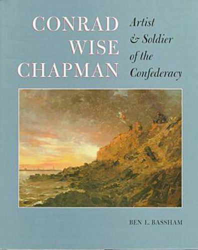 Cover image for Conrad Wise Chapman: Artist and Soldier of the Confederacy