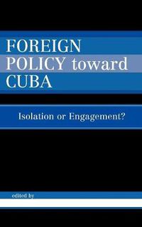 Cover image for Foreign Policy Toward Cuba: Isolation or Engagement?