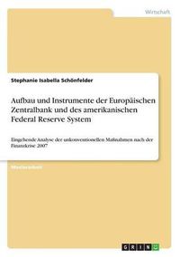 Cover image for Aufbau und Instrumente der Europaischen Zentralbank und des amerikanischen Federal Reserve System]: Eingehende Analyse der unkonventionellen Massnahmen nach der Finanzkrise 2007