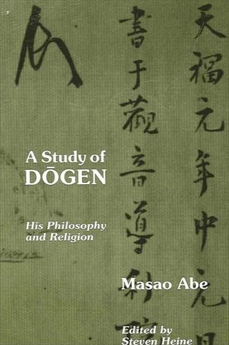 A Study of Dogen: His Philosophy and Religion