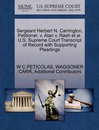 Cover image for Sergeant Herbert N. Carrington, Petitioner, V. Alan V. Rash et al. U.S. Supreme Court Transcript of Record with Supporting Pleadings