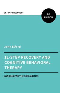 Cover image for Twelve Step Recovery and Cognitive Behavioral Therapy