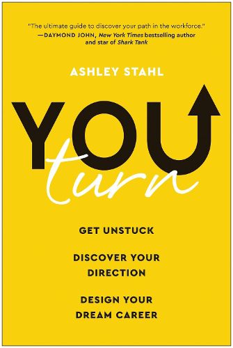 You Turn: Get Unstuck, Discover Your Direction, and Design Your Dream Career