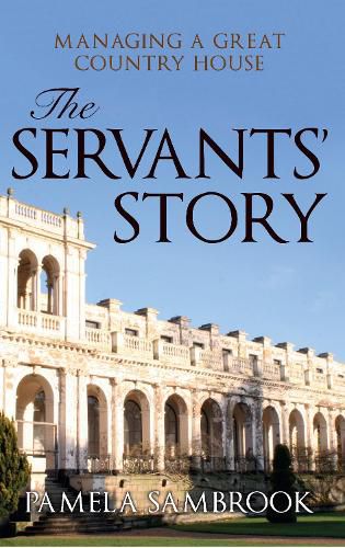 Cover image for The Servants' Story: Managing a Great Country House