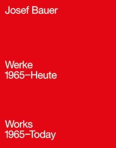 Cover image for Josef Bauer - Werke 1965-Heute / Works 1965-Today