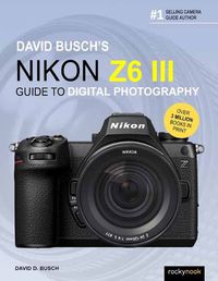 Cover image for David Busch's Nikon Z6 III Guide to Digital Photography