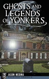 Cover image for Ghosts and Legends of Yonkers