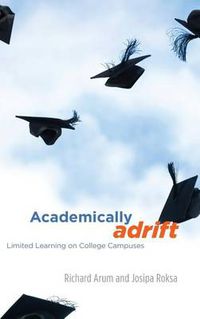 Cover image for Academically Adrift: Limited Learning on College Campuses