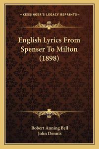 Cover image for English Lyrics from Spenser to Milton (1898)