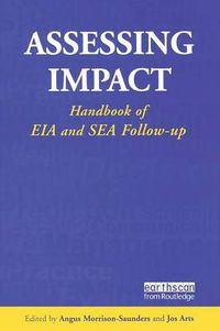 Cover image for Assessing Impact: Handbook of EIA and SEA Follow-up