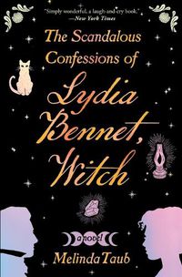 Cover image for The Scandalous Confessions of Lydia Bennet, Witch