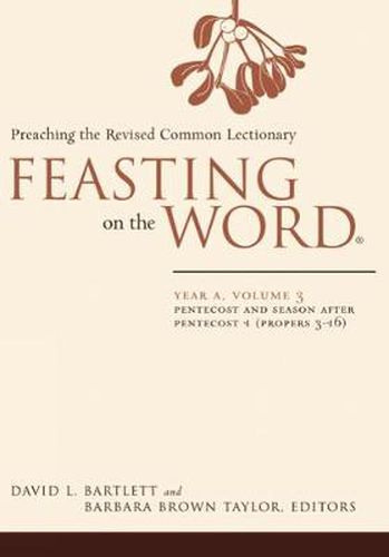 Feasting on the Word: Pentecost and Season after Pentecost 1 (Propers 3-16)