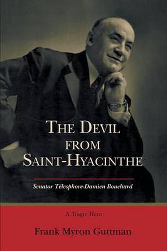 Cover image for The Devil from Saint-Hyacinthe: Senator Telesphore-Damien Bouchard