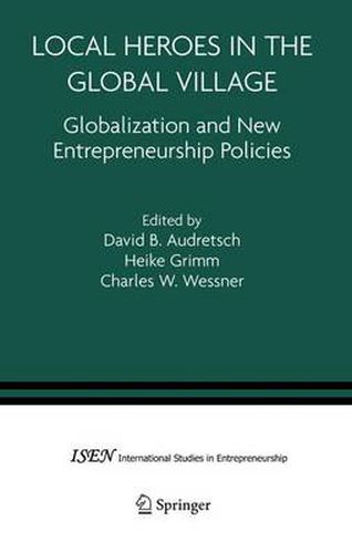 Local Heroes in the Global Village: Globalization and the New Entrepreneurship Policies