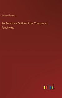 Cover image for An American Edition of the Treatyse of Fysshynge