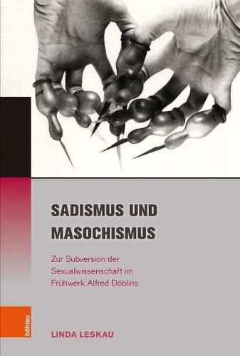 Cover image for Sadismus Und Masochismus: Zur Subversion Der Sexualwissenschaft Im Fruhwerk Alfred Doblins
