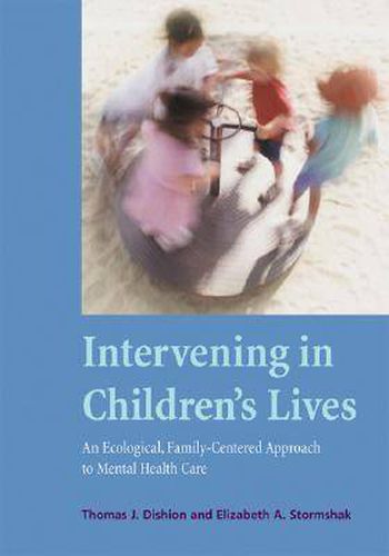 Intervening in Children's Lives: An Ecological, Family-centered Approach to Mental Health Care