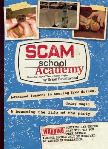 Cover image for Scam School Academy: Advanced Lessons in Scoring Free Drinks, Doing Magic, and Becoming the Life of the Party