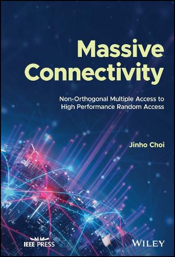 Cover image for Massive Connectivity: Non-Orthogonal Multiple Access to High Performance Random Access